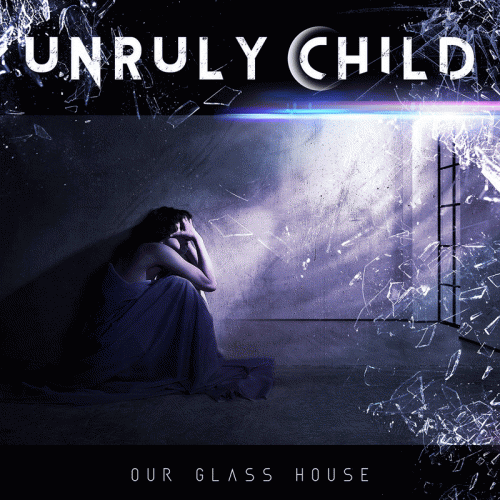 Unruly Child : Our Glass House
